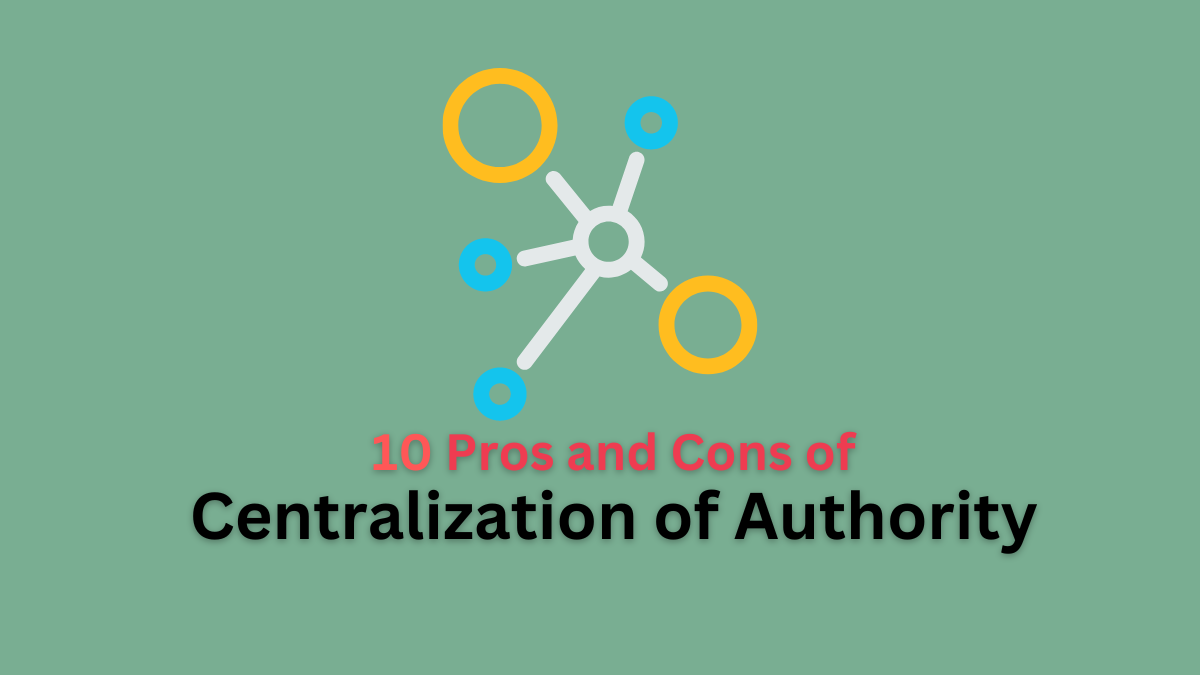 pros and cons of centralization of authority