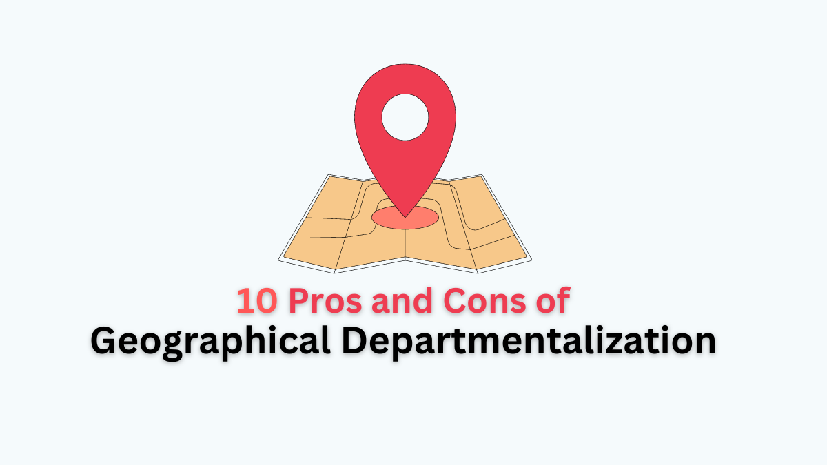 pros and cons of geographical departmentalization