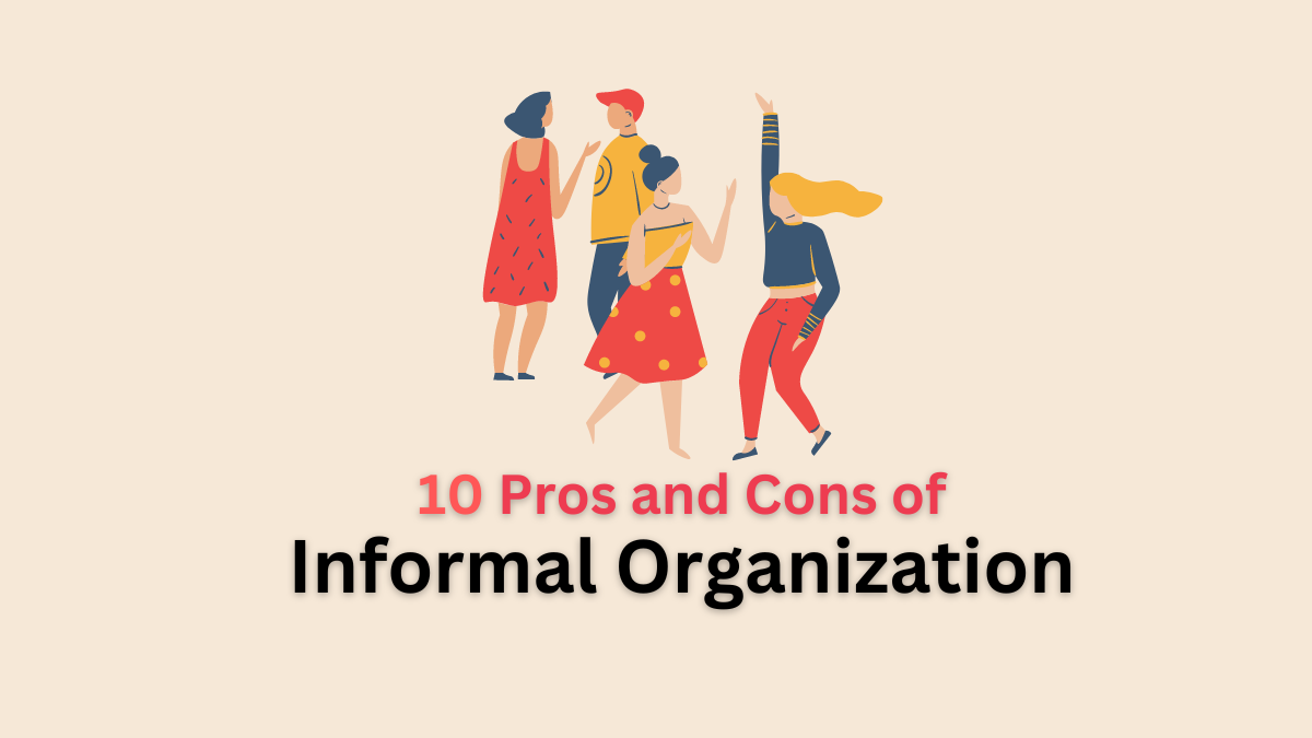 pros and cons of informal organization