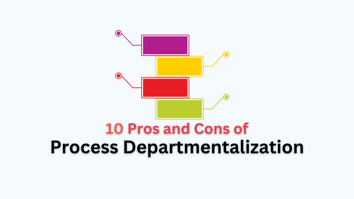 pros and cons of process departmentalization