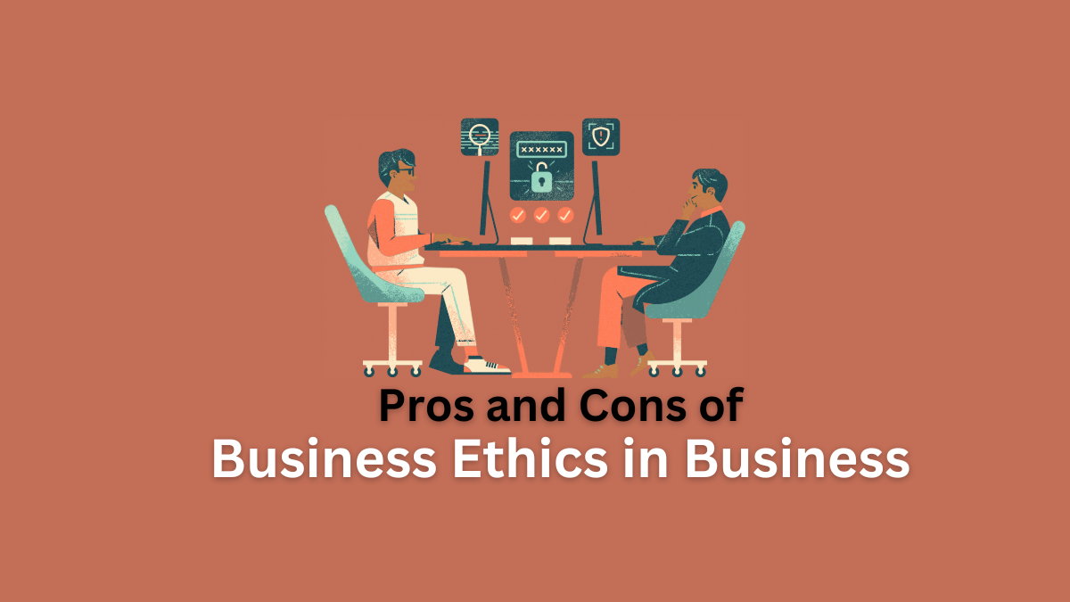 pros and cons of business ethics