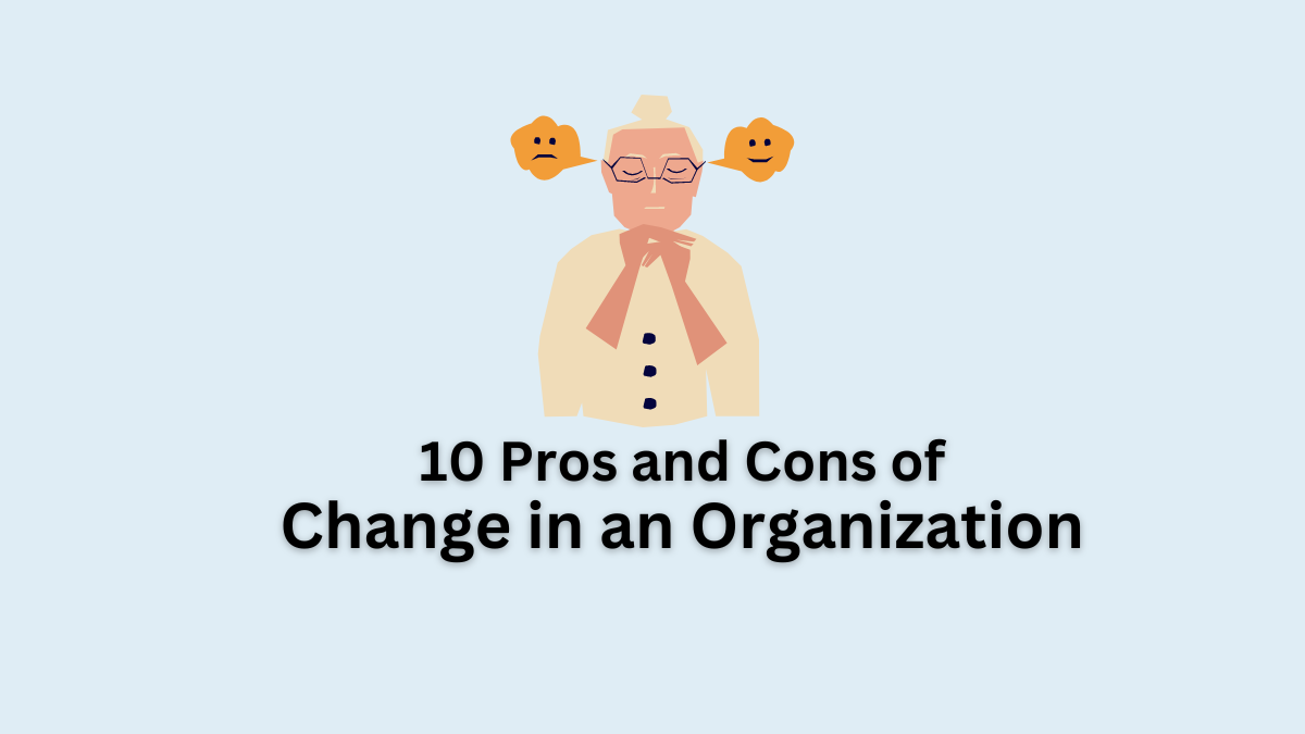 pros and cons of change in an organization