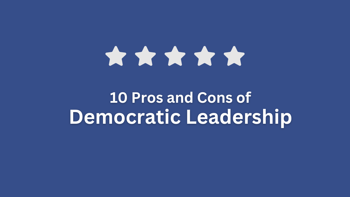 pros and cons of democratic leadership